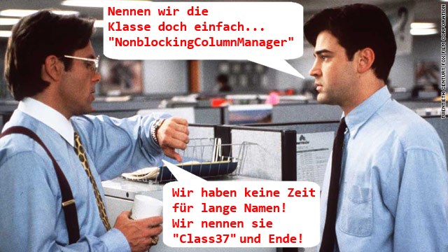 Nennen wir die Klasse doch einfach... 'NonBlockingColumnManager'
                                        - Wir haben keine Zeit für lange Namen! Wir nennen sie 'Class37' und Ende!